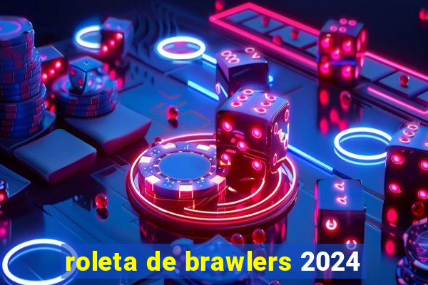 roleta de brawlers 2024